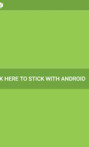 Stick with Android 2