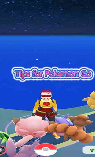 Tips for Pokemon Go 1