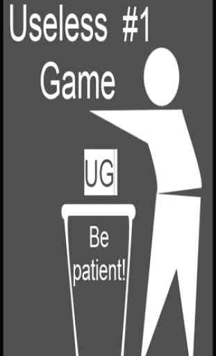 Useless Game#1 Be patient! 1