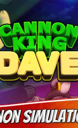 Cannon King Dave 1