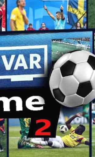 Video Assistant Referees (VAR 2) Game 1