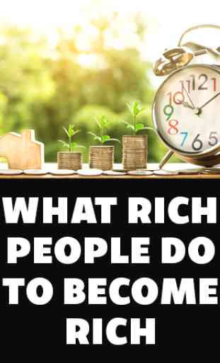 What Rich People do to Become Rich 1