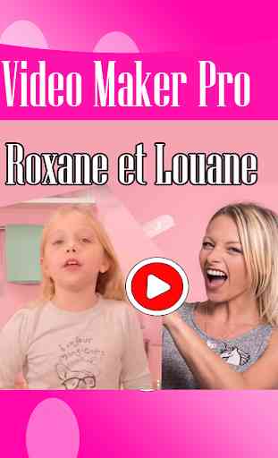 Roxane et Louane Video Maker 1